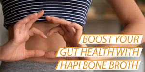 Boost Your Gut Health with HAPI Bone Broth